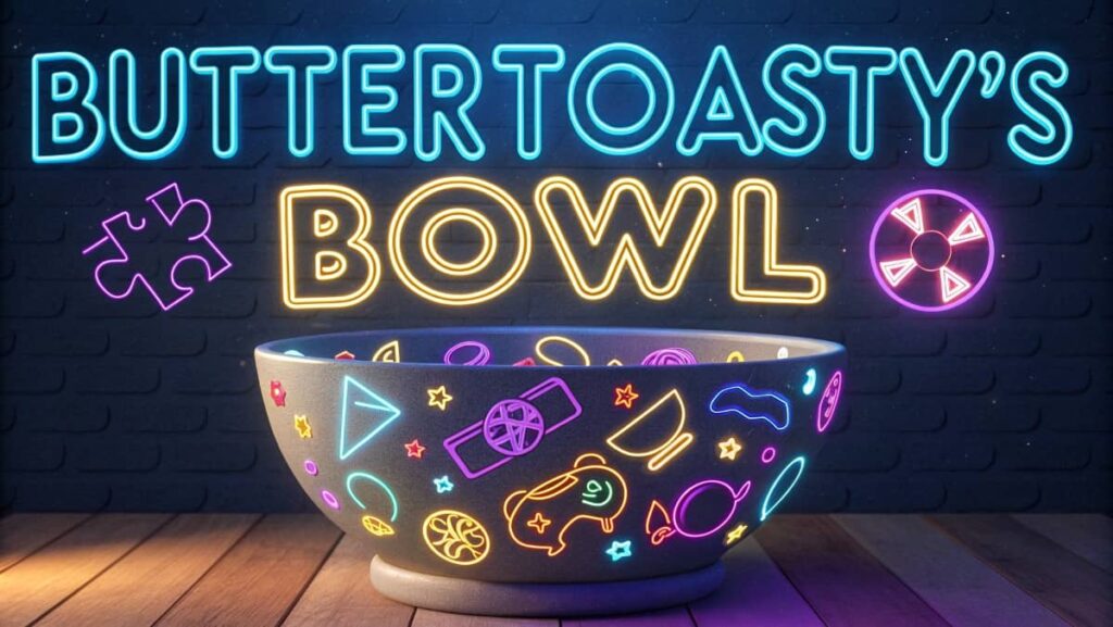 Buttertoasty’s Bowl