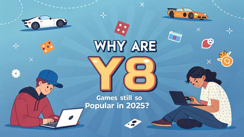 Why Are Y8 Games Still So Popular in 2025